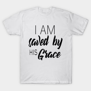 I am saved by his grace T-Shirt